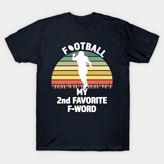 Football  My 2nd Favorite F-Word - Great Gift for Football Season - White Lettering & Multi Color Design T-Shirt by RKP'sTees